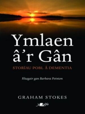 cover image of Ymlaen â'r Gân--Storiau Pobl â Dementia